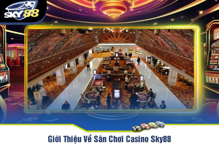 Giới Thiệu Về Sân Chơi Casino Sky88 