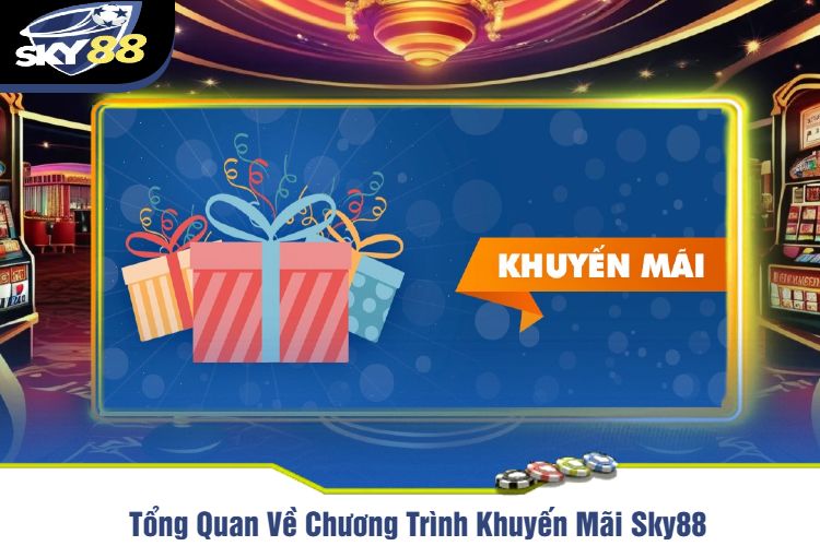 Tổng Quan Về Chương Trình Khuyến Mãi Sky88