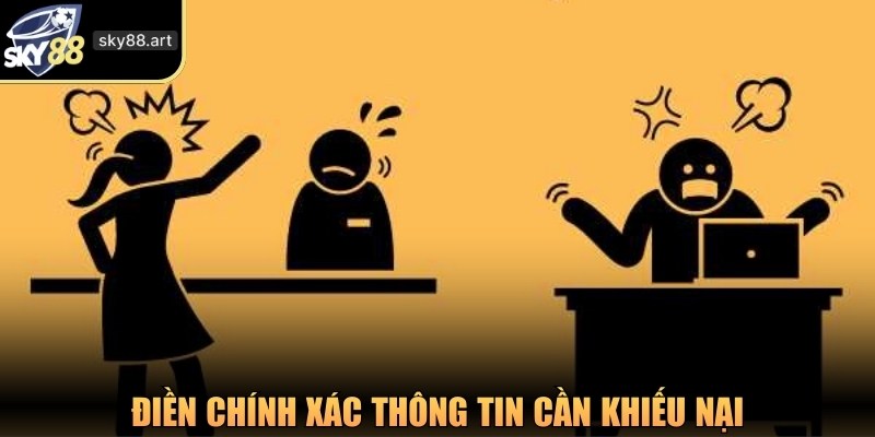 Điền chính xác thông tin cần khiếu nại
